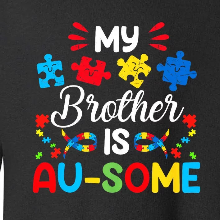 My Brother Is Au Some Autism Awareness Siblings Toddler Sweatshirt