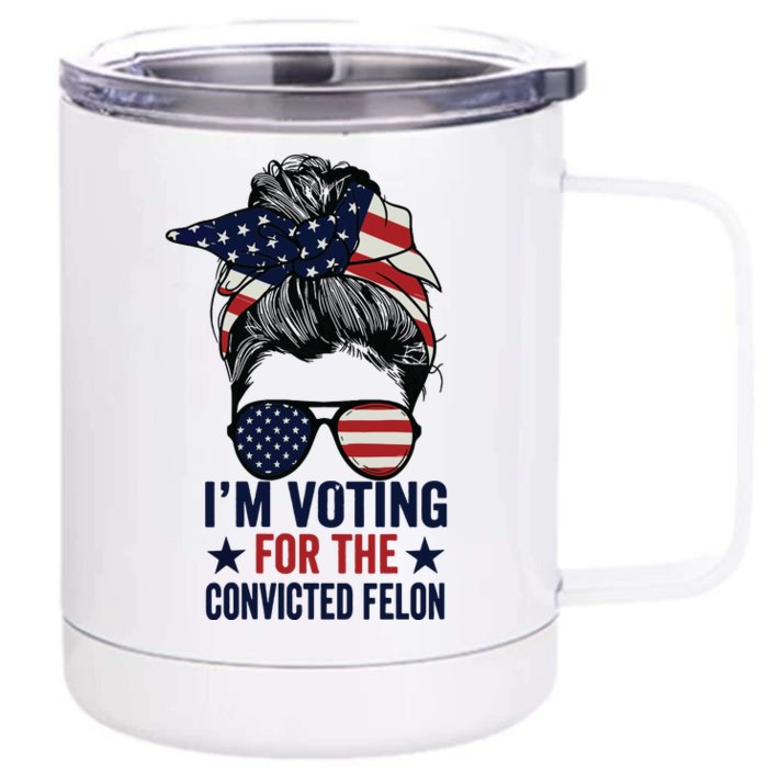 Messy Bun Im Voting For The Convicted Felon Front & Back 12oz Stainless Steel Tumbler Cup