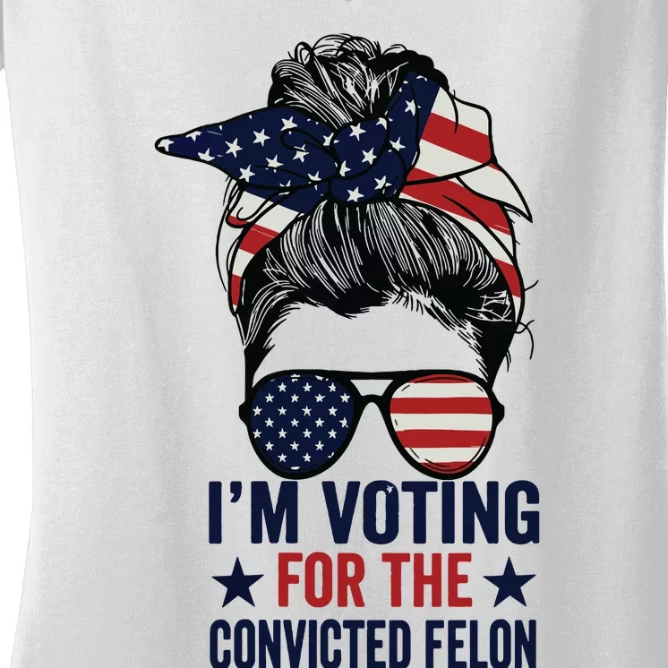 Messy Bun Im Voting For The Convicted Felon Women's V-Neck T-Shirt