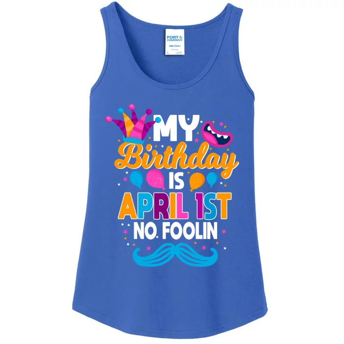 My Birthday Is April 1st No Foolin Prankster April Fools Day Funny Gift Ladies Essential Tank