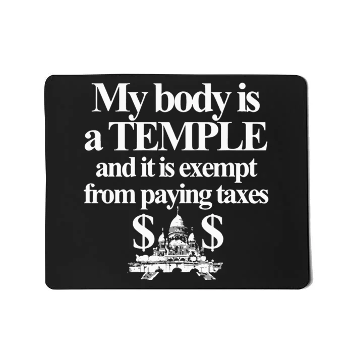 My Body Is A Temple And It Is Exempt From Paying Mousepad