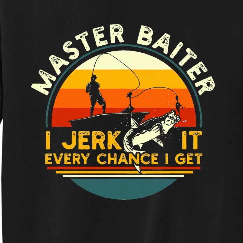 Master Baiter I’M Always Jerking My Rod For A Fishing Lovers Sweatshirt