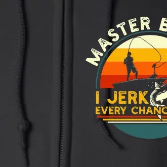 Master Baiter I’M Always Jerking My Rod For A Fishing Lovers Full Zip Hoodie