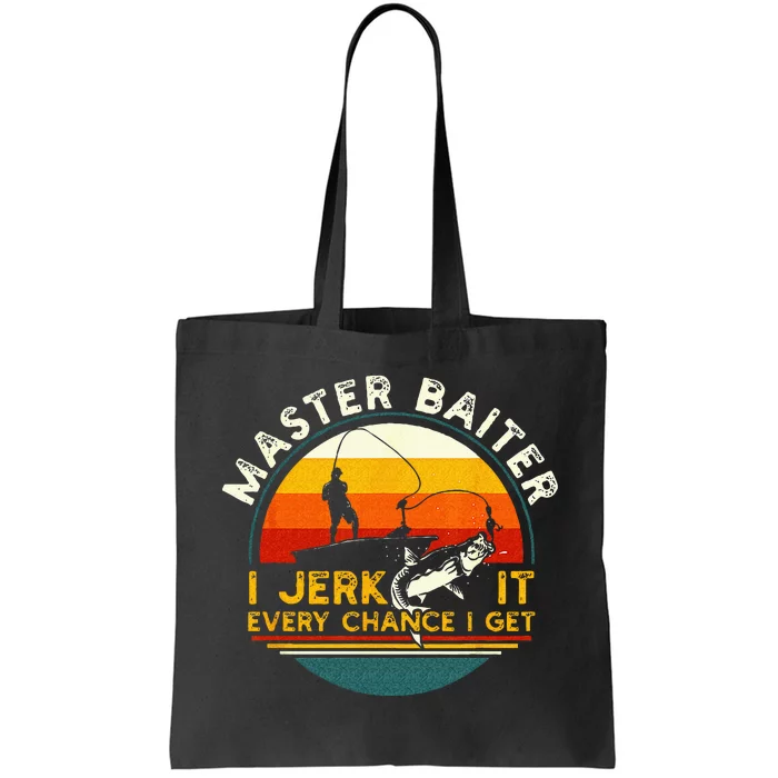 Master Baiter I’m Always Jerking My Rod For A Fishing Lovers Tote Bag