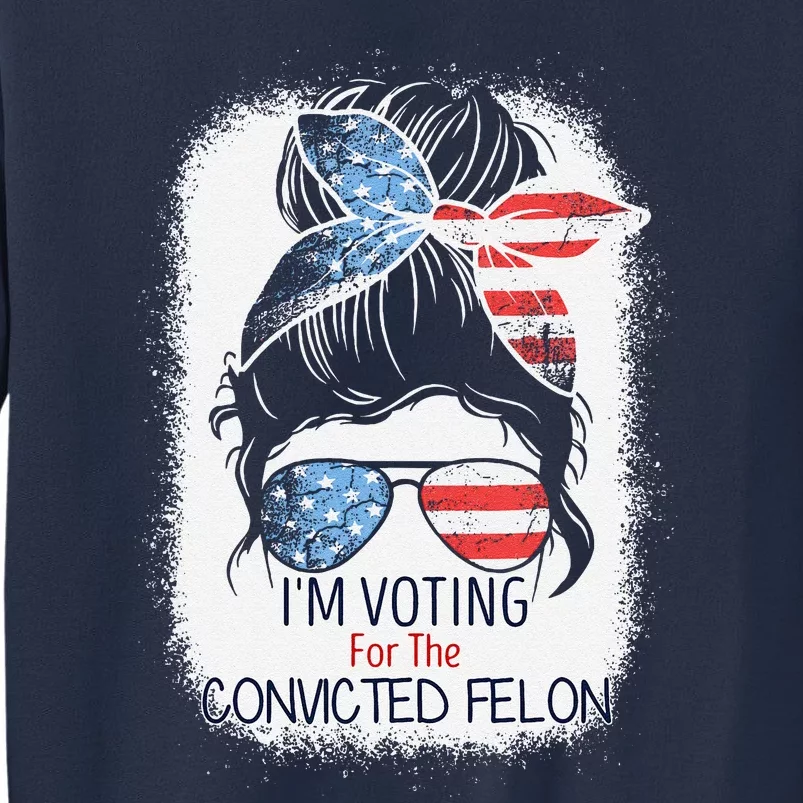 Messy Bun IM Voting For The Convicted Felon Sweatshirt