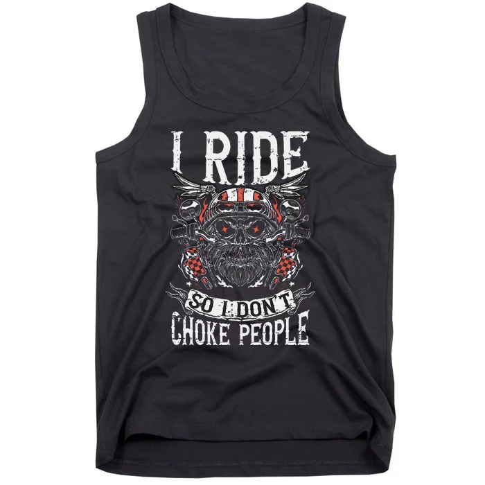 Motorcycle Biker I Ride So I Dont Choke Skull Tank Top