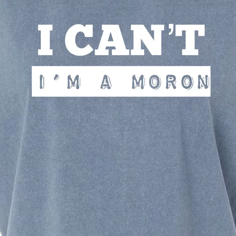 Moron Baseball I Can’T I’M A Moron Garment-Dyed Women's Muscle Tee