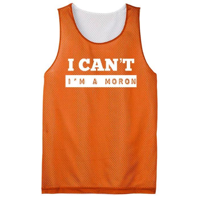 Moron Baseball I Can’T I’M A Moron Mesh Reversible Basketball Jersey Tank