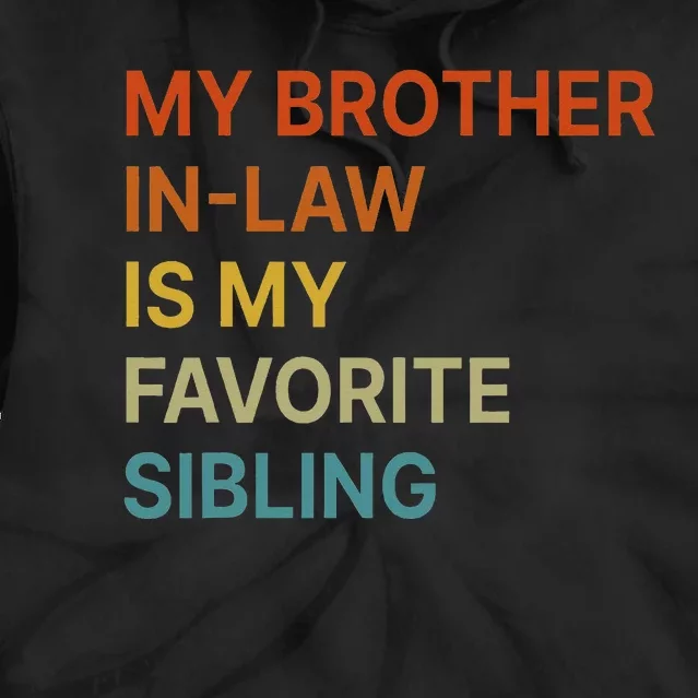 My BrotherInLaw Is My Favorite Sibling Funny Family Tie Dye Hoodie