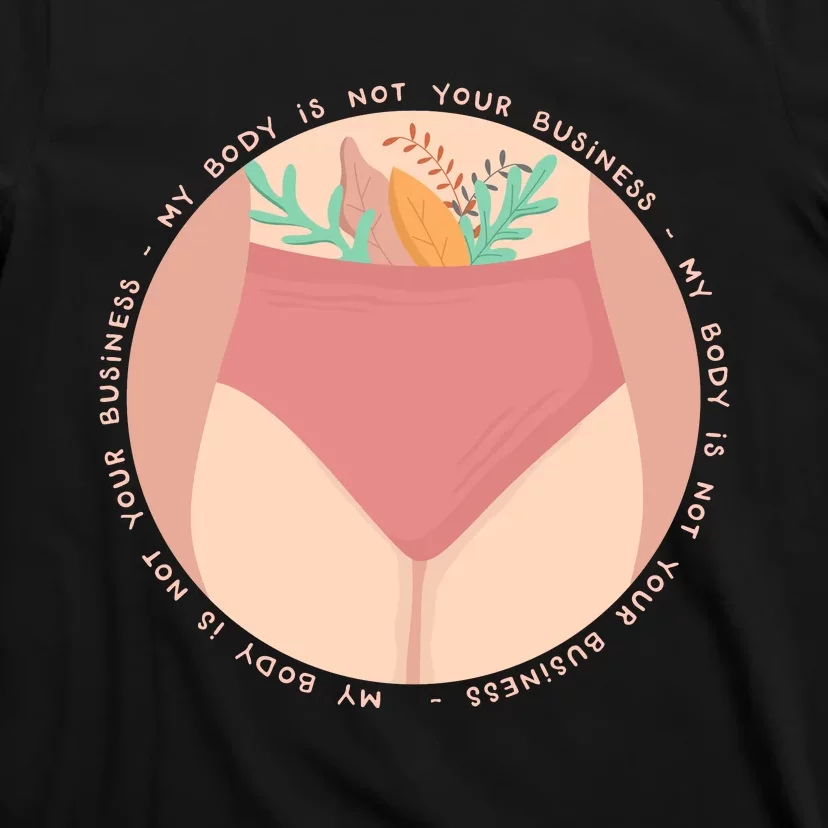 My Body Is Not Your Business T-Shirt