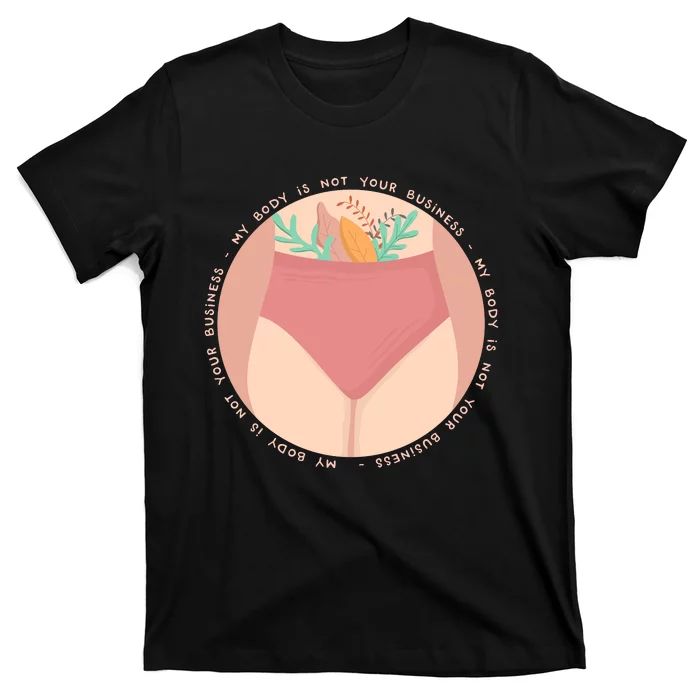 My Body Is Not Your Business T-Shirt