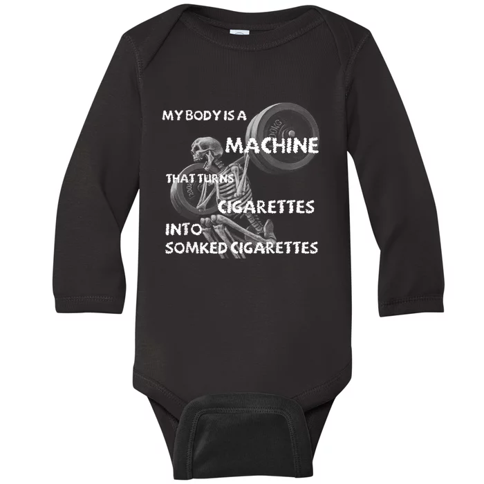 My Body Is A Machine That Turns Cigarettes Into Smoked Cigar Baby Long Sleeve Bodysuit