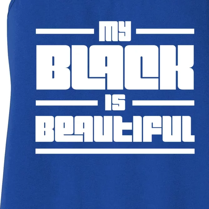 My Black Is Beautiful Cute Gift Women's Racerback Tank