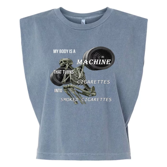 MY BODY IS A MACHINE THAT TURNS CIGARETTES INTO SMOKED Garment-Dyed Women's Muscle Tee