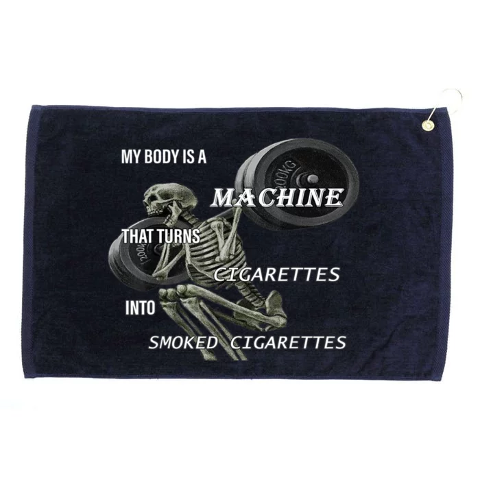 MY BODY IS A MACHINE THAT TURNS CIGARETTES INTO SMOKED Grommeted Golf Towel