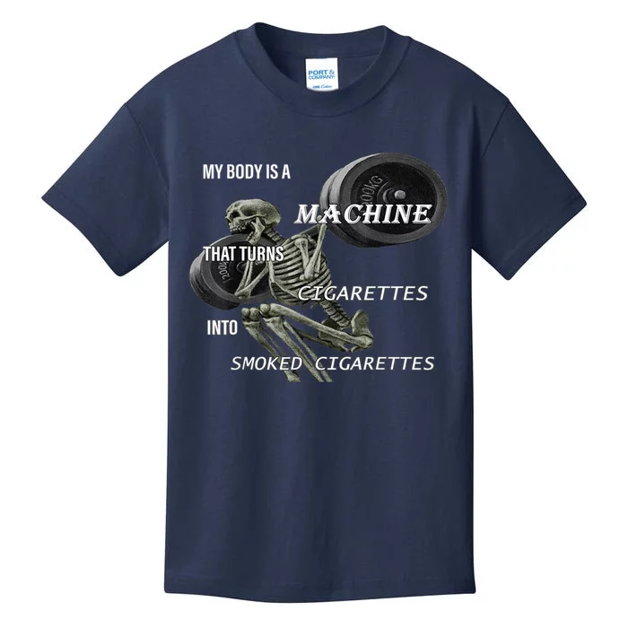 MY BODY IS A MACHINE THAT TURNS CIGARETTES INTO SMOKED Kids T-Shirt