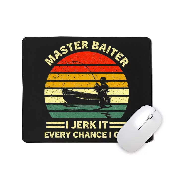 Master Baiter I Jerk It Every Chance I Get Vintage Fisherman Mousepad