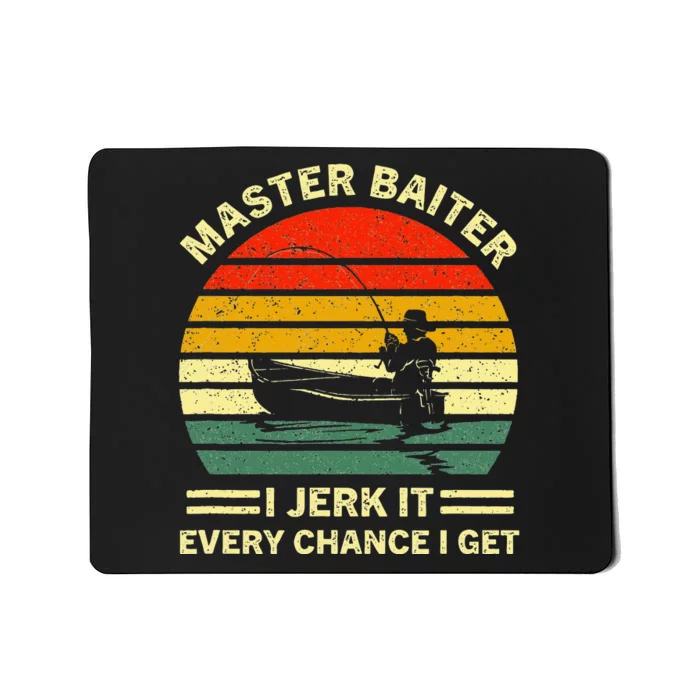 Master Baiter I Jerk It Every Chance I Get Vintage Fisherman Mousepad