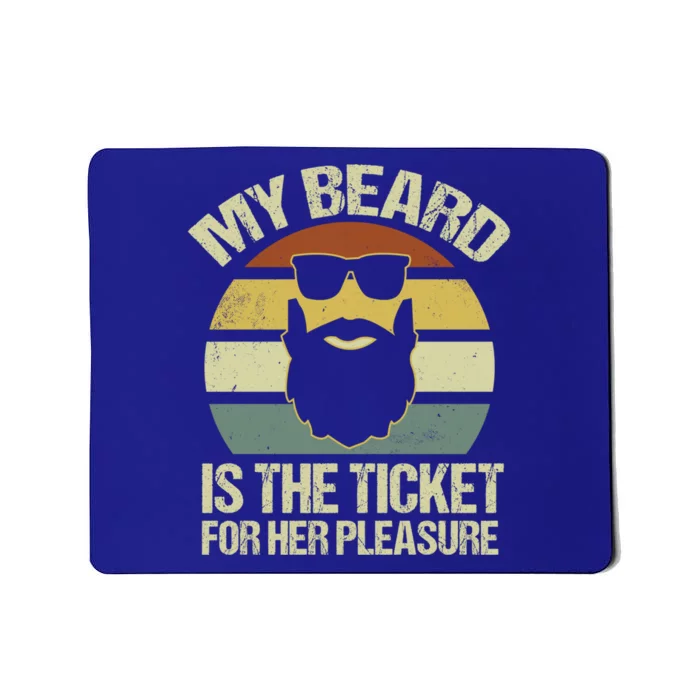 My Beard Is The Ticket For Her Pleasure Bearded Gift Mousepad