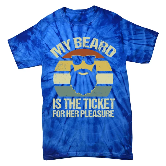 My Beard Is The Ticket For Her Pleasure Bearded Gift Tie-Dye T-Shirt