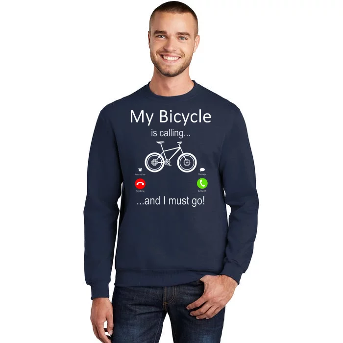 My Bicycle Is Calling And I Must Go Tall Sweatshirt