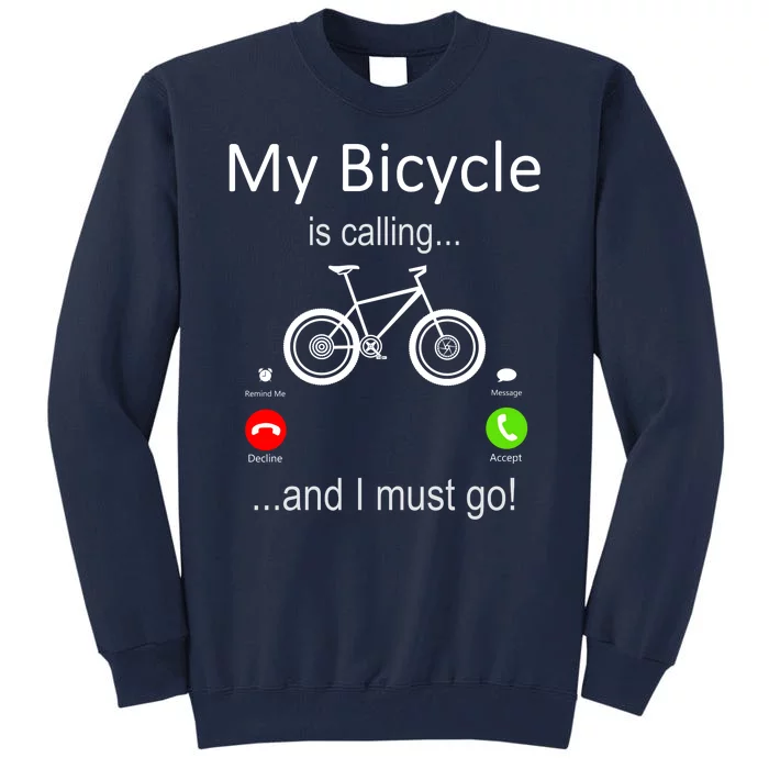 My Bicycle Is Calling And I Must Go Tall Sweatshirt