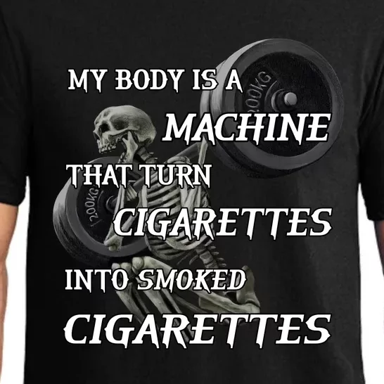 My Body Is A Machine That Turns Cigarettes Into Smoked Cigarettes Pajama Set