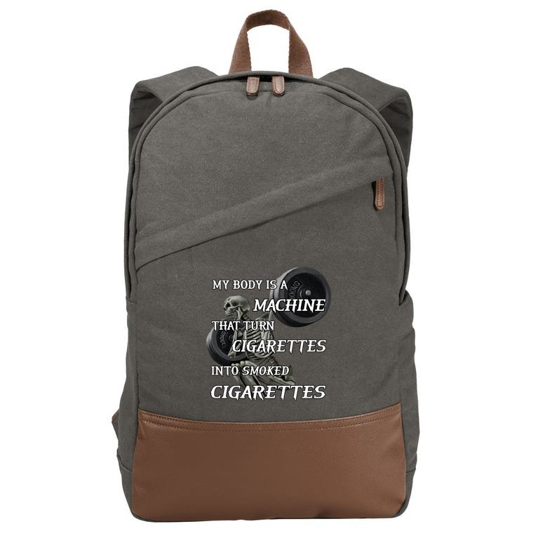 My Body Is A Machine That Turns Cigarettes Into Smoked Cigarettes Cotton Canvas Backpack