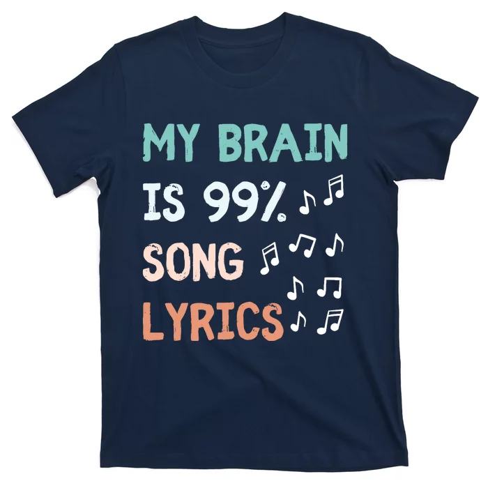 My Brain Is 99.9 Percent Song Lyrics Funny Music Lover Quote T-Shirt