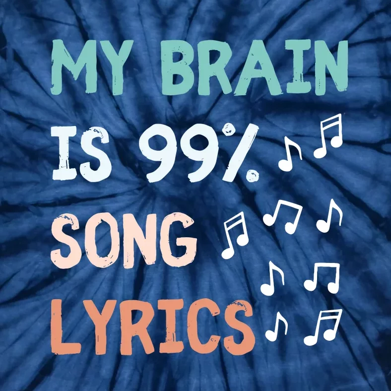 My Brain Is 99.9 Percent Song Lyrics Funny Music Lover Quote Tie-Dye T-Shirt