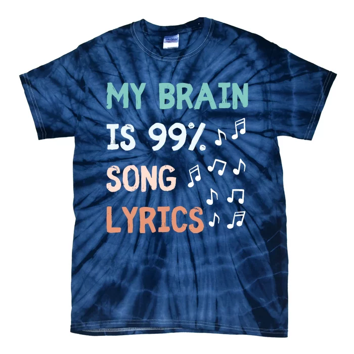 My Brain Is 99.9 Percent Song Lyrics Funny Music Lover Quote Tie-Dye T-Shirt