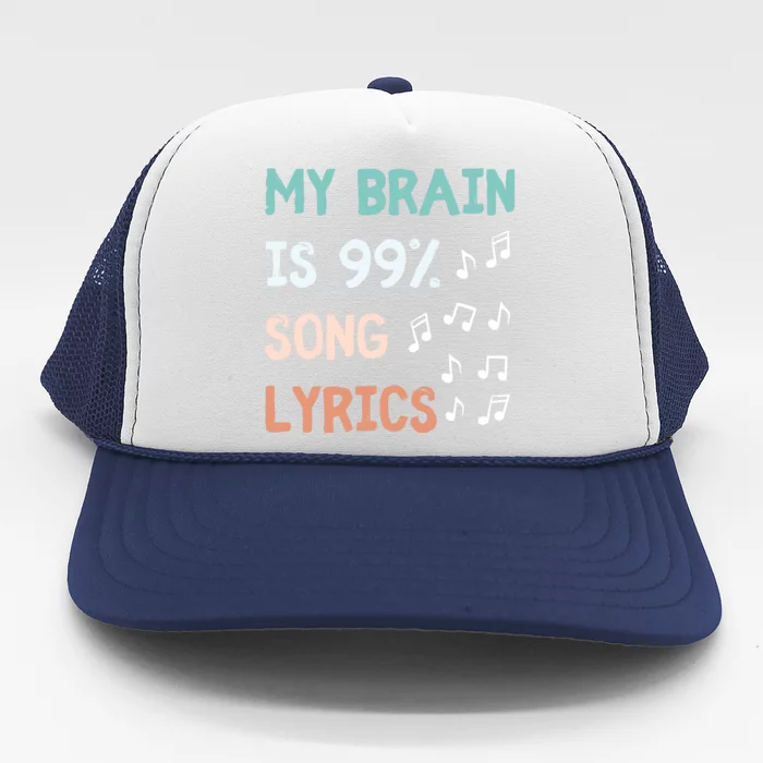 My Brain Is 99.9 Percent Song Lyrics Funny Music Lover Quote Trucker Hat