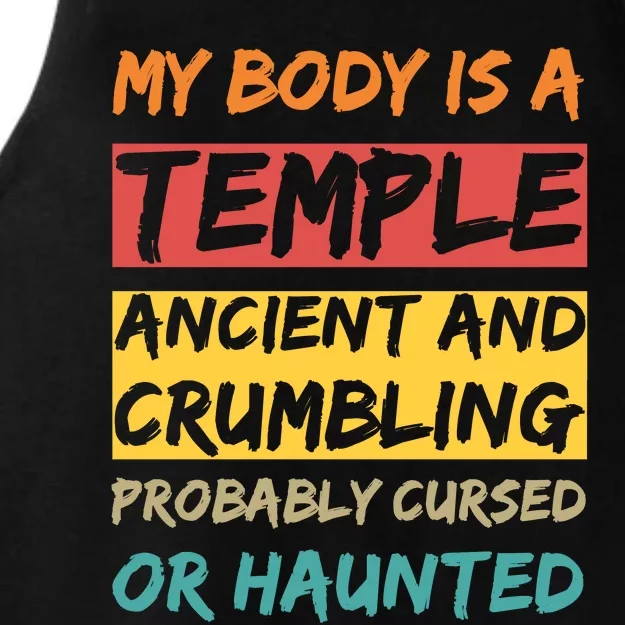 My Body Is A Temple. Ancient And Crumbling And Probably Cursed Or Haunted Ladies Tri-Blend Wicking Tank