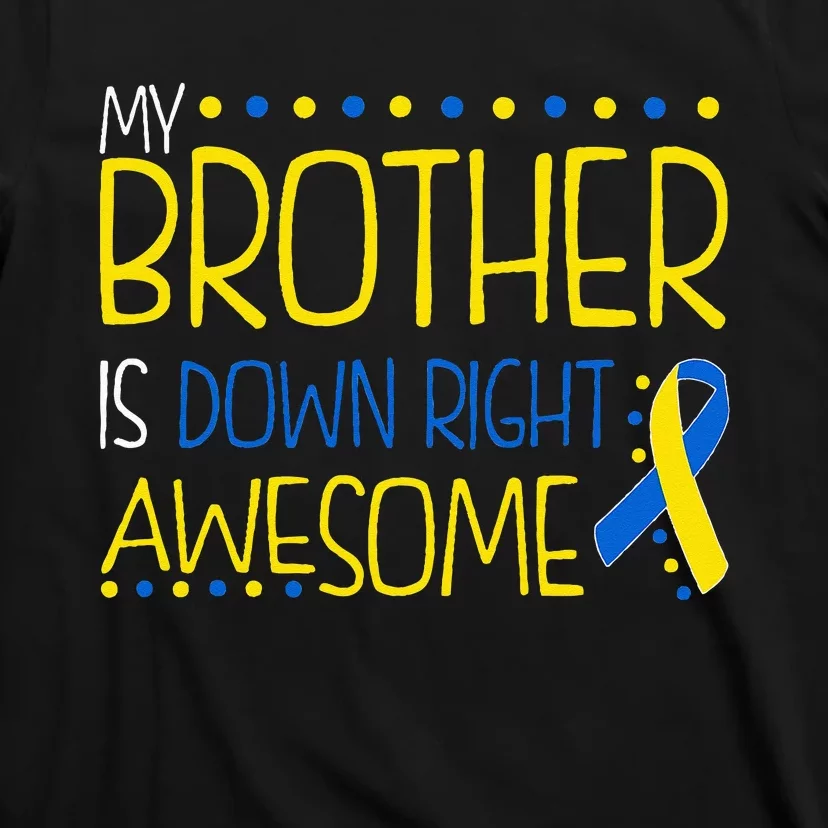 My Brother Is Down Right Awesome Down Syndrome Awareness T-Shirt