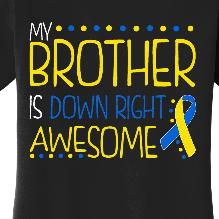 My Brother Is Down Right Awesome Down Syndrome Awareness Women's T-Shirt