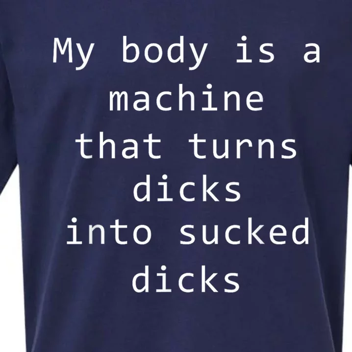 My Body Is A Machine That Turns Dicks Into Sucked Dicks Funny Meme Sueded Cloud Jersey T-Shirt