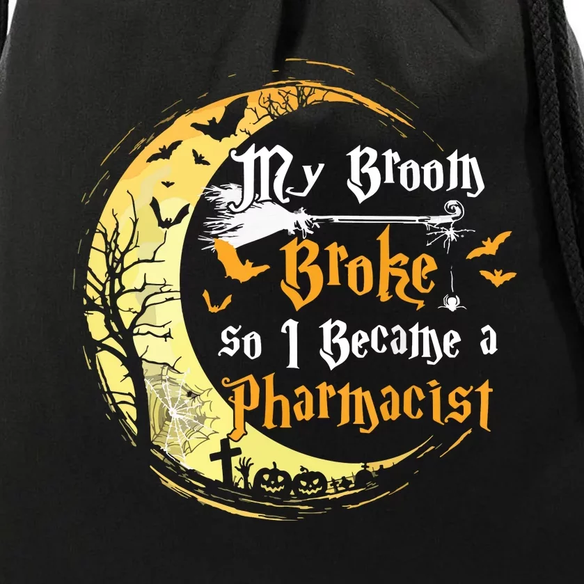 My Broom Is Broke So I Became A Pharmacist Halloween Drawstring Bag