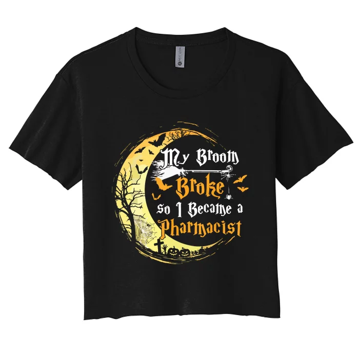 My Broom Is Broke So I Became A Pharmacist Halloween Women's Crop Top Tee