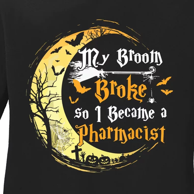 My Broom Is Broke So I Became A Pharmacist Halloween Ladies Long Sleeve Shirt