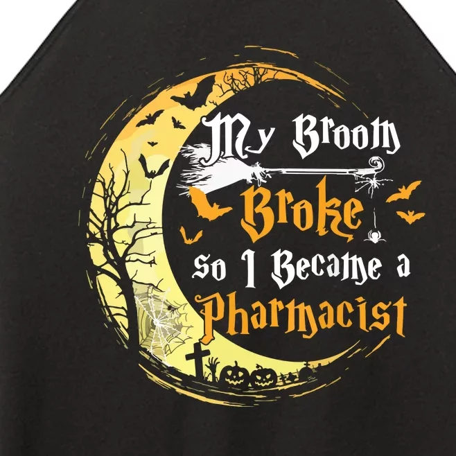 My Broom Is Broke So I Became A Pharmacist Halloween Women’s Perfect Tri Rocker Tank