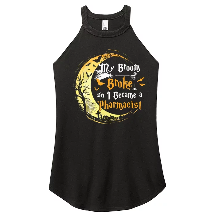 My Broom Is Broke So I Became A Pharmacist Halloween Women’s Perfect Tri Rocker Tank