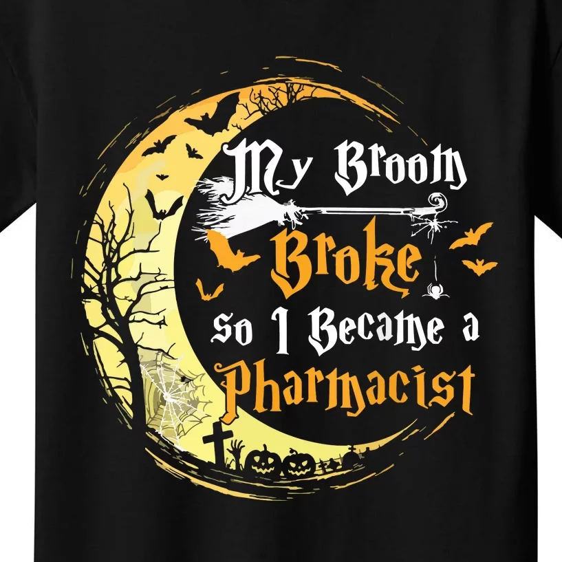 My Broom Is Broke So I Became A Pharmacist Halloween Kids T-Shirt