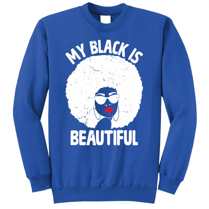 My Back Is Beautiful Empowert Afro Black Beauty Cool Gift Tall Sweatshirt