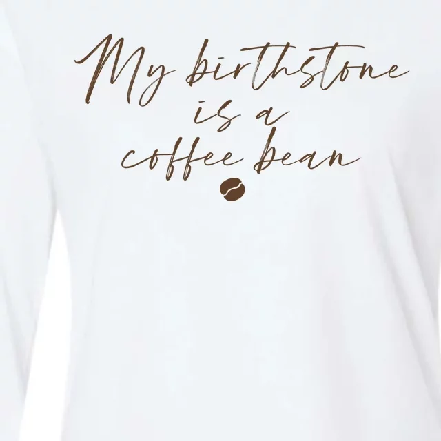 My Birthstone Is A Coffee Bean Funny Coffee Lover Womens Cotton Relaxed Long Sleeve T-Shirt