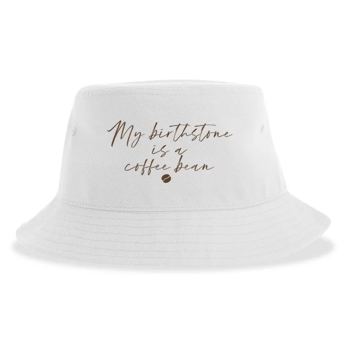 My Birthstone Is A Coffee Bean Funny Coffee Lover Sustainable Bucket Hat