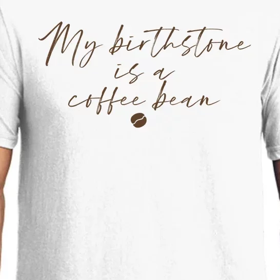 My Birthstone Is A Coffee Bean Funny Coffee Lover Pajama Set