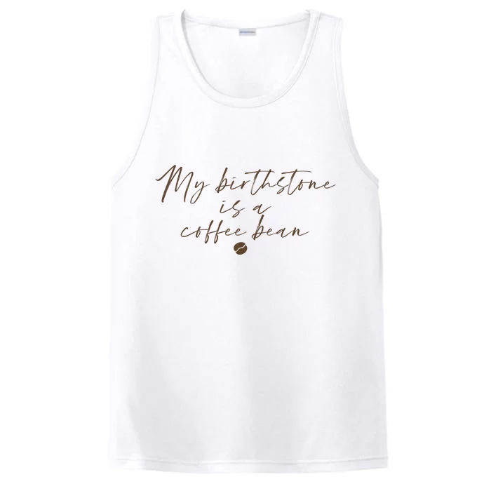 My Birthstone Is A Coffee Bean Funny Coffee Lover Performance Tank