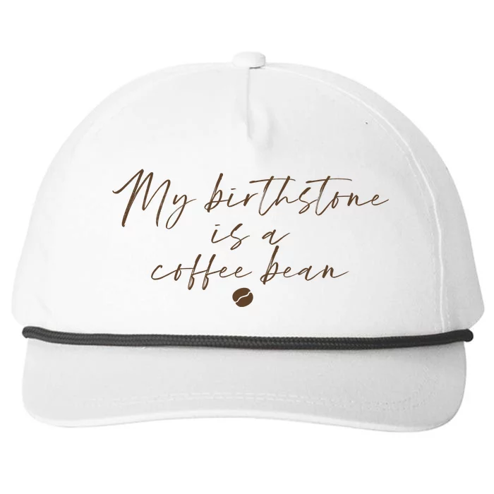 My Birthstone Is A Coffee Bean Funny Coffee Lover Snapback Five-Panel Rope Hat