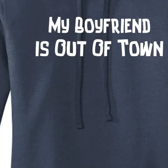 My Boyfriend Is Out Of Town Women's Pullover Hoodie