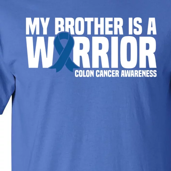 My Brother Is A Warrior Blue Ribbon Colon Cancer Awareness Gift Tall T-Shirt